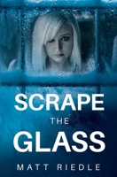 Scrape the Glass 0997748982 Book Cover