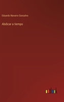 Abdicar a tiempo 336803989X Book Cover