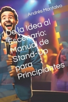 Manual de Stand-Up para Principiantes: De la Idea al Escenario (Spanish Edition) B0CRTRGX3R Book Cover