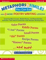 Metaphors & Similes You Can Eat and 12 More Great Poetry Writing Lessons (Grades 4-8) 0439445116 Book Cover