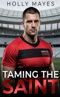 Taming the Saint: A Fake Dating, Sports Romance B0H7LDWCJ8 Book Cover