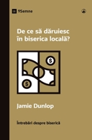 De ce s druiesc în biserica local? (Why Should I Give to My Church?) (Romanian) (Church Questions (Romanian)) B0CKWN8YM1 Book Cover