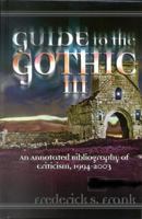 Guide to the Gothic III: An Annotated Bibliography of Criticism, 1993-2003 0810851016 Book Cover
