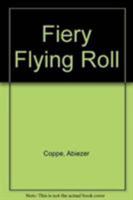 A Fiery Flying Roll 1016132182 Book Cover