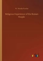 The religious experience of the Roman people from the earliest times to the Age of Augustus 1276823568 Book Cover