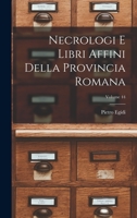Necrologi E Libri Affini Della Provincia Romana; Volume 44 1019030100 Book Cover