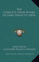 The Complete Prose Works Of John Davies V1 1104924056 Book Cover