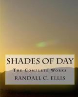 Shades of Day: The Complete Works 1453755209 Book Cover