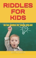 Riddles for Kids: 90 fun riddles for young and old B087SGBVP7 Book Cover
