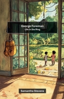 George Foreman: Life In The Ring B0F2H5J2Q1 Book Cover