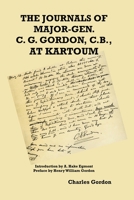The Journals of Major-Gen. C. G. Gordon, C.B., At Kartoum 1915645115 Book Cover