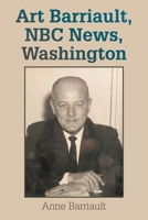 Art Barriault, NBC News, Washington B0FKXZWTYJ Book Cover