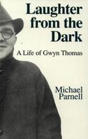 Laughter from the Dark: A Biography of Gwyn Thomas 1854111469 Book Cover