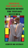 Freeman The Good Man Merjine-Sensei The Teenage Succubus B0FPDGNMC8 Book Cover