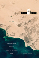 The Future of the South China Sea: Disputes and Negotiations 0472057782 Book Cover
