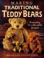 Making Traditional Teddy Bears: Featuring 12 Collectible Designs 0715304313 Book Cover