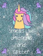 Smells Like Unicorns And Glitter 1099803128 Book Cover