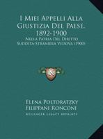 I Miei Appelli Alla Giustizia Del Paese, 1892-1900: Nella Patria Del Diritto Suddita-Straniera Vedova 1169549756 Book Cover