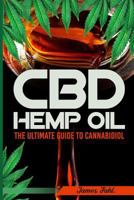CBD Hemp Oil: The Ultimate Guide to Cannabidiol 154711486X Book Cover