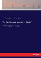 Par Excellence, a Manual of Cookery 374479251X Book Cover