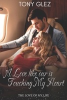 A Love Like Ours is touching my heart B0CMHGMR8V Book Cover