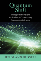 Quantum Shift: Theological and Pastoral Implications of Contemporary Developments in Science 0814683037 Book Cover