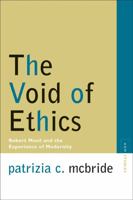 The Void of Ethics: Robert Musil and the Experience of Modernity (Avant-Garde & Modernism Studies) 0810121093 Book Cover