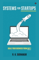SYSTEMS FOR STARTUPS: SCALE YOUR BUSINESS FROM DAY 1 B0GZPYP8GS Book Cover