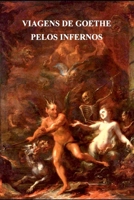 Viagens De Goethe Pelos Infernos (Portuguese Edition) 6500433254 Book Cover