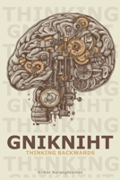 GNIKNIHT: Thinking Backwards B0C47TGWYL Book Cover