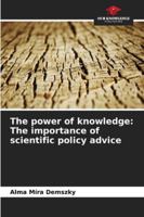 The power of knowledge: The importance of scientific policy advice 620890403X Book Cover
