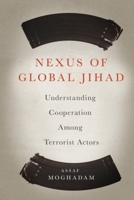 Nexus of Global Jihad: Understanding Cooperation Among Terrorist Actors 0231165366 Book Cover