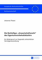 Die Rechtsfigur Anwartschaftsrecht Des Eigentumsvorbehaltskaeufers: Ein Widerspruch Zur Dogmatik Zivilrechtlicher Vermoegenszuordnung 3631629869 Book Cover