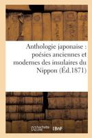 Anthologie Japonaise Poa(c)Sies Anciennes Et Modernes Des Insulaires Du Nippon 2011334039 Book Cover