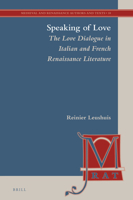 Speaking of Love: The Love Dialogue in Italian and French Renaissance Literature 9004342524 Book Cover