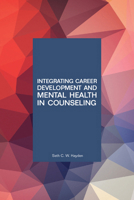 Integrating Career Development and Mental Health Counseling 1556204205 Book Cover