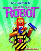 I Want to Be a Robot 1615333576 Book Cover