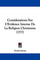 Considerations Sur L'Evidence Interne De La Religion Chretienne (1777) 1104637375 Book Cover