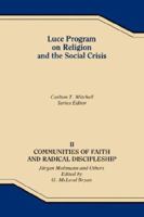 Communities of Faith and Radical Discipleship: Jurgen Moltmann and Others (Luce Program on Religion and the Social Crisis) 0865542163 Book Cover