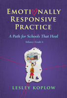 Emotionally Responsive Practice: A Path for Schools That Heal, Infancy-Grade 6 080776485X Book Cover