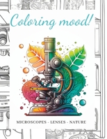COLORING MOOD: MICROSCOPES - LENSES - NATURE B0C87M9VG5 Book Cover