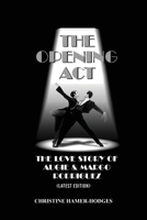 The Opening Act - The Love Story of Augie and Margo Rodriguez: The Real West Side Story took place as the Mambo changed New York, America and the World (Latest Edition) 1964148863 Book Cover