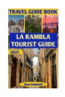 La Rambla Tourist Guide: The Street That Defines Barcelona's Spirit (World Tour) B0FFM7GY22 Book Cover