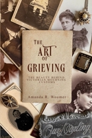 The Art of Grieving: The Beauty Behind Victorian Mourning Customs B0C1DN6342 Book Cover
