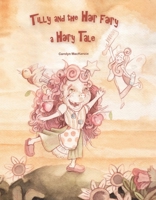 Tilly and the Hair Fairy: A Hairytale 1543926363 Book Cover