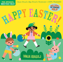 Indestructibles: Happy Easter!: Chew Proof · Rip Proof · Nontoxic · 100% Washable (Book for Babies, Newborn Books, Safe to Chew) 1523514132 Book Cover