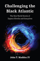 Challenging the Black Atlantic: The New World Novels of Zapata Olivella and Gonçalves 1684481864 Book Cover