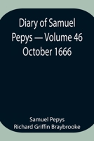Diary of Samuel Pepys - Volume 46: October 1666 1500872288 Book Cover