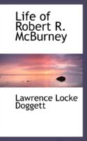 Life of Robert R. McBurney 0469309032 Book Cover