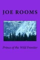 Prince of the Wild Frontier 1505517702 Book Cover